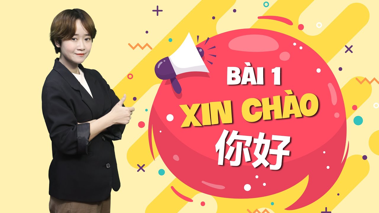 [ Bwin nhà cái chính thức ] Bài 1: 你好 Xin Chào - Ngữ Âm trong Hán Ngữ 1